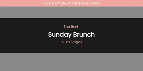 Ranked: Best Sunday Brunch in Las Vegas